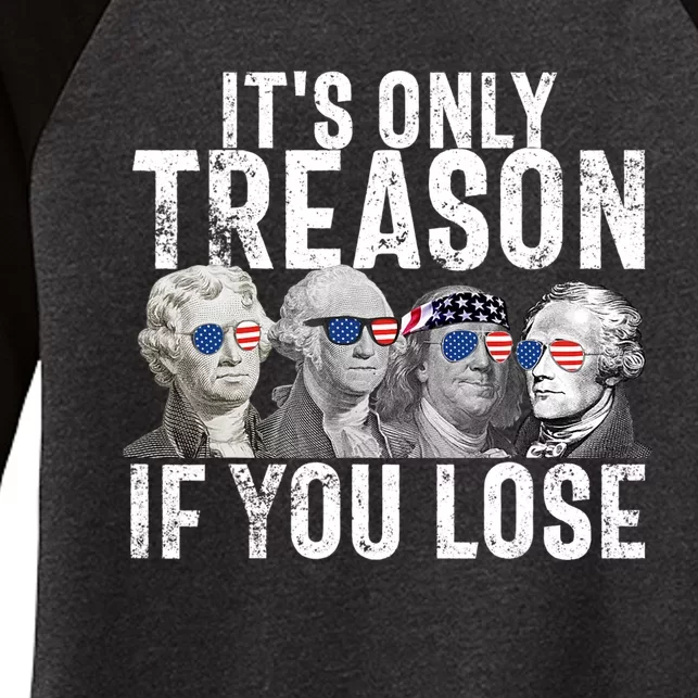 Its Only Treason If You Lose Founding Fathers 4th Of July Women's Tri-Blend 3/4-Sleeve Raglan Shirt