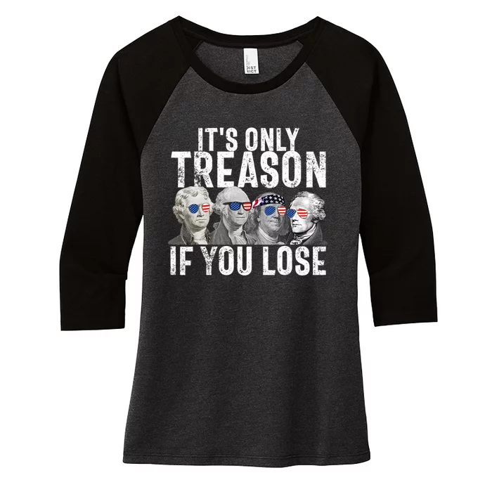 Its Only Treason If You Lose Founding Fathers 4th Of July Women's Tri-Blend 3/4-Sleeve Raglan Shirt