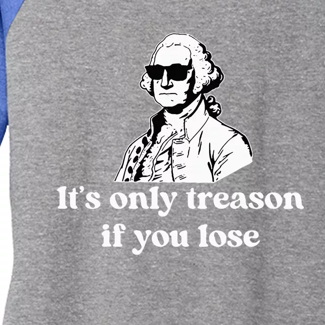 ItS Only Treason If You Lose Women's Tri-Blend 3/4-Sleeve Raglan Shirt