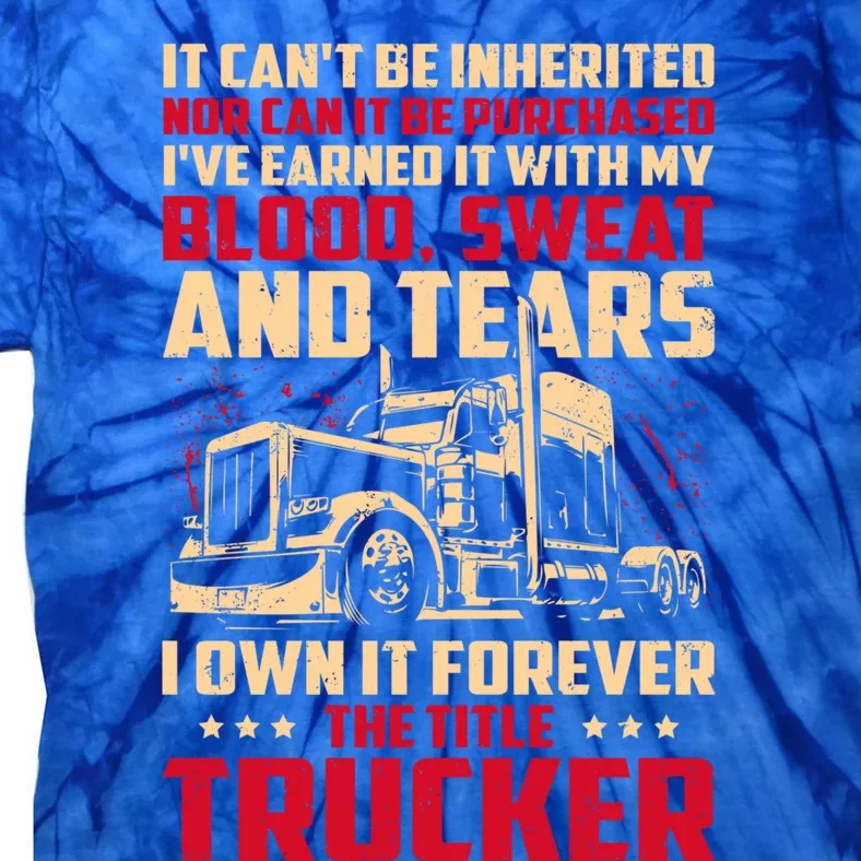 I Own The Title Trucker Big Rig Semigifttrailer Truck Driver Gift Tie-Dye T-Shirt