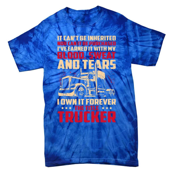 I Own The Title Trucker Big Rig Semigifttrailer Truck Driver Gift Tie-Dye T-Shirt