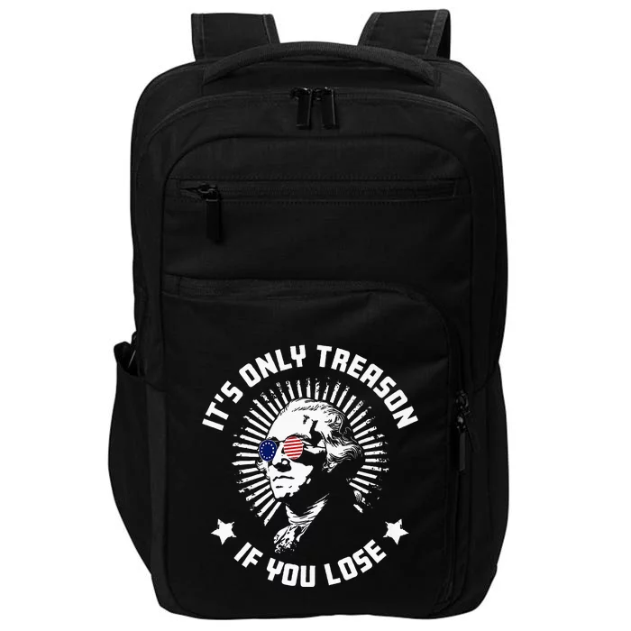 ItS Only Treason If You Lose Impact Tech Backpack