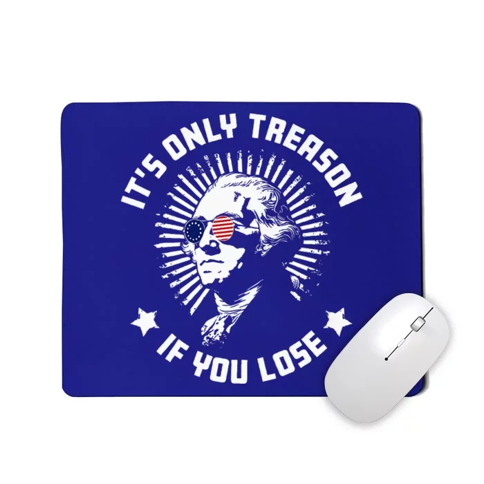 ItS Only Treason If You Lose Mousepad