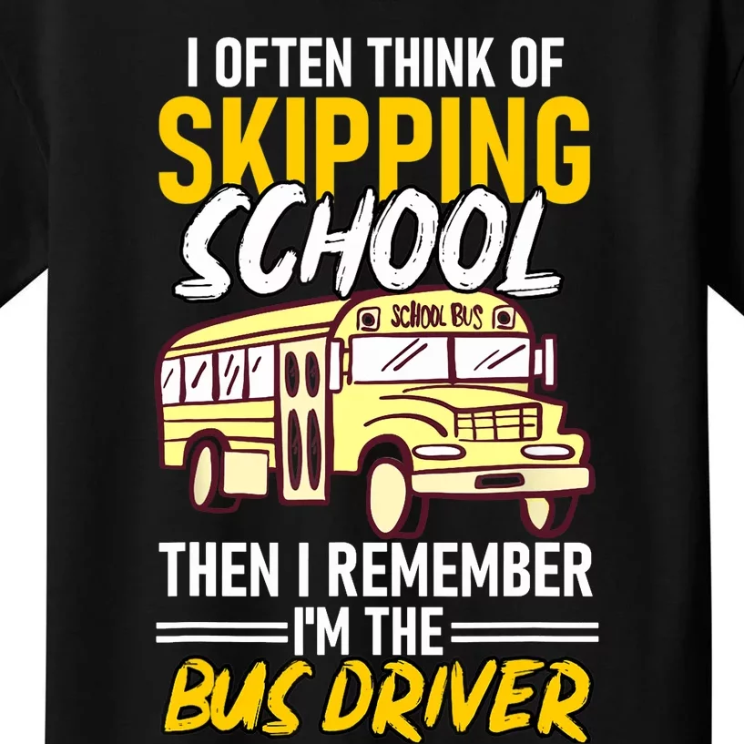 I Often Think Of Skipping School Funny Bus Driver School Bus Kids T-Shirt