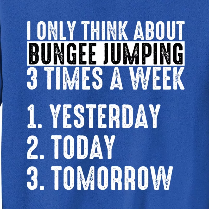 I Only Think About Bungee Jumping 3 Times A Week Meaningful Gift Sweatshirt