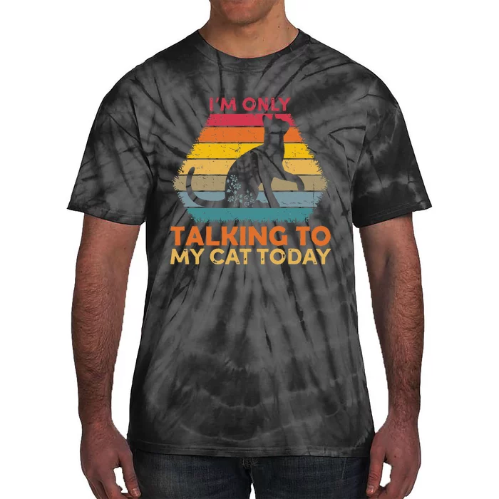 Im Only Talking To My Cat Today Cute Cats Lovers Tie-Dye T-Shirt