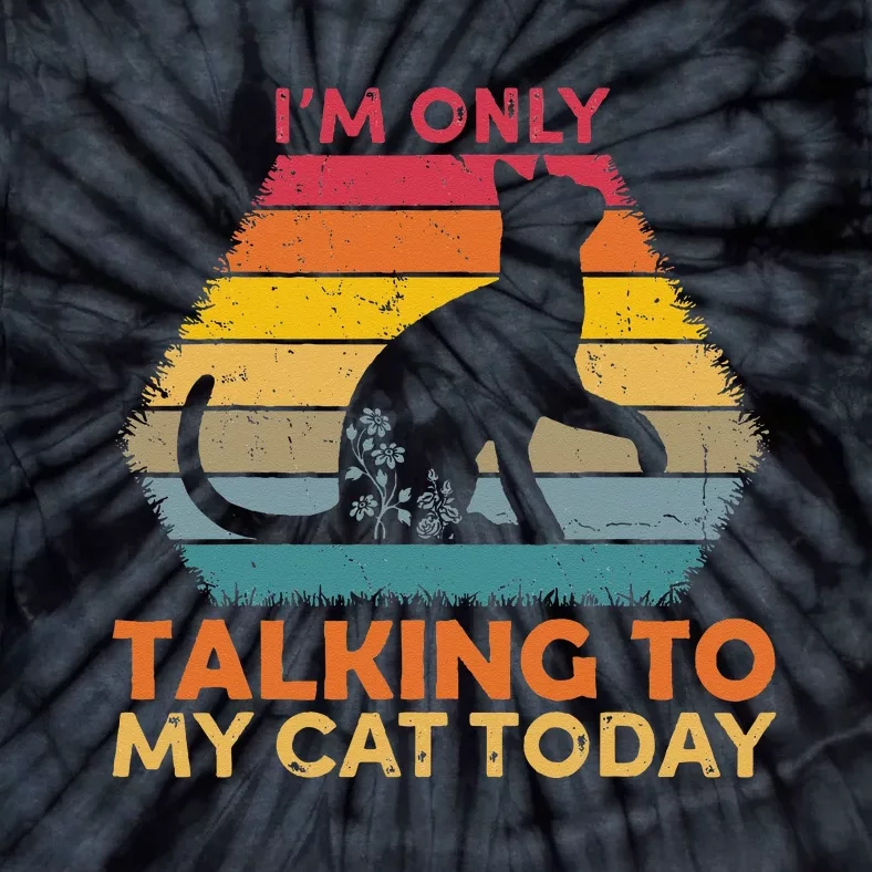 Im Only Talking To My Cat Today Cute Cats Lovers Tie-Dye T-Shirt