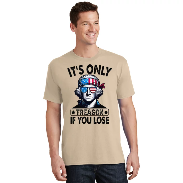 Its Only Treason If You Lose George Washington American Flag T-Shirt