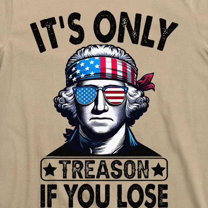 Its Only Treason If You Lose George Washington American Flag T-Shirt