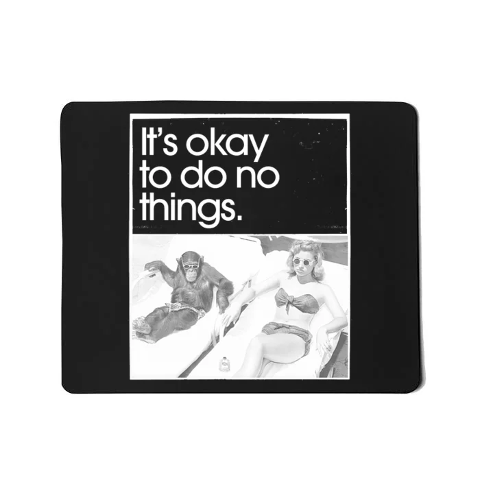 Its Okay To Do No Things Mousepad