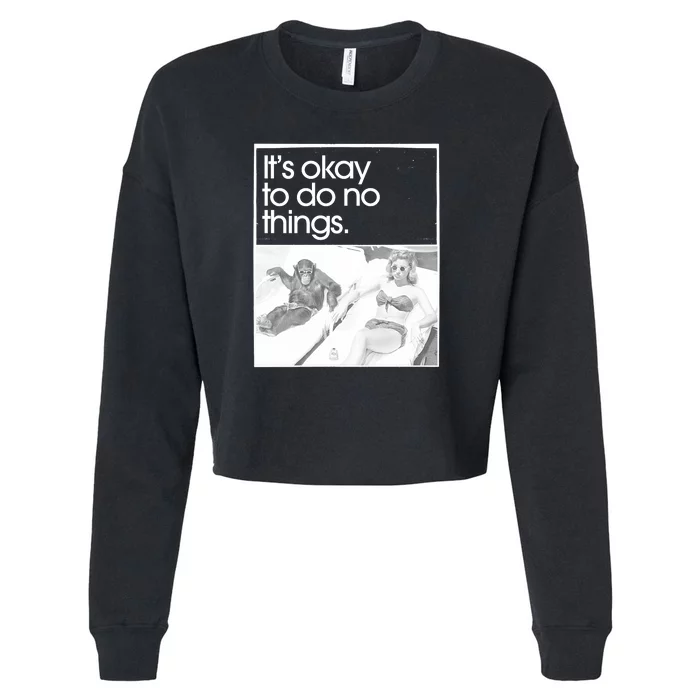 Its Okay To Do No Things Cropped Pullover Crew