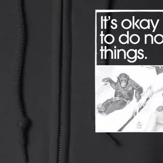 Its Okay To Do No Things Full Zip Hoodie