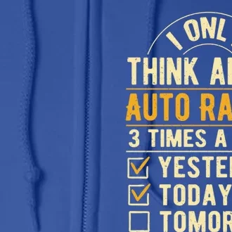 I Only Think About Auto Racing Sayings Car Racing Quotes Gift Full Zip Hoodie