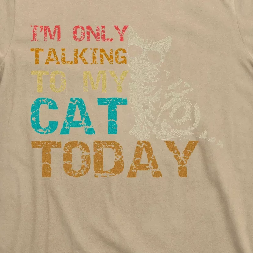 Im Only Talking To My Cat Today Funny Cat Kitten Lover Gift T-Shirt