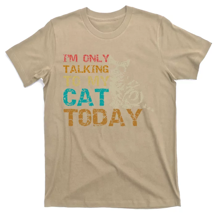 Im Only Talking To My Cat Today Funny Cat Kitten Lover Gift T-Shirt