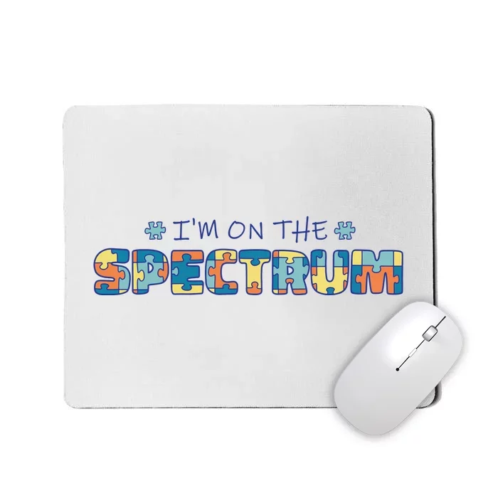 I'm On The Spectrum Autism Awareness Mousepad