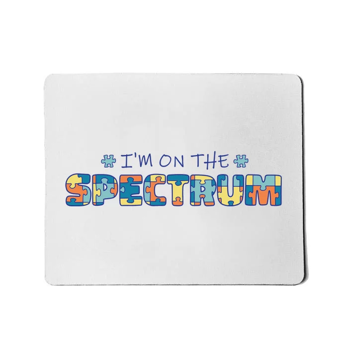 I'm On The Spectrum Autism Awareness Mousepad