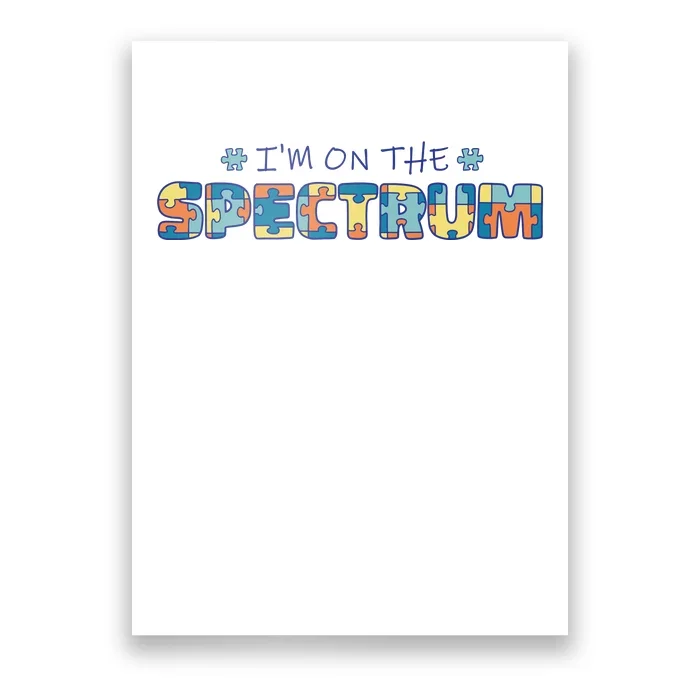 I'm On The Spectrum Autism Awareness Poster