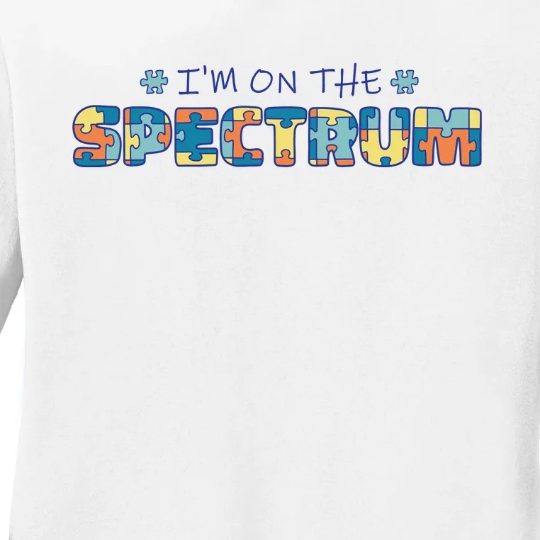 I'm On The Spectrum Autism Awareness Ladies Long Sleeve Shirt