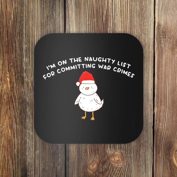 IM On The Naughty List For Committing War Crimes Coaster