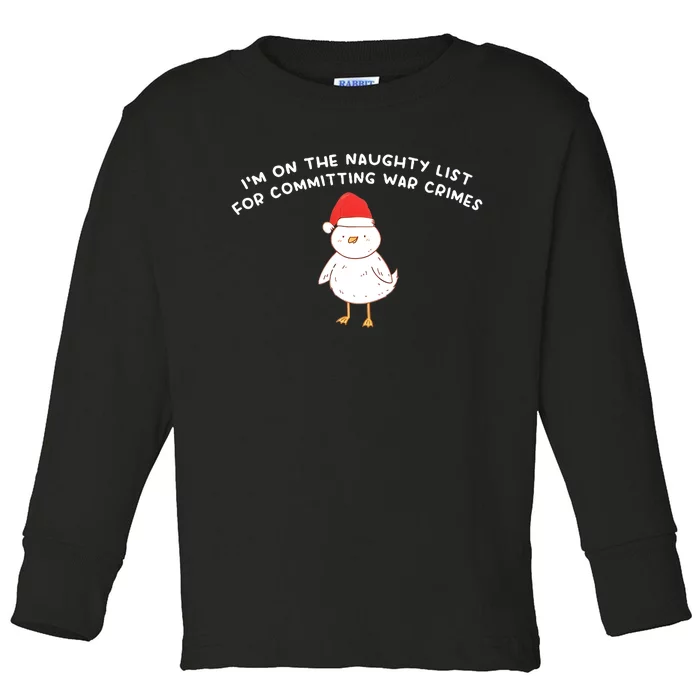 IM On The Naughty List For Committing War Crimes Toddler Long Sleeve Shirt