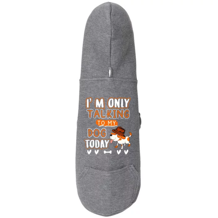 Im Only Talking To My Dog Today Sarcastic Dog Lover Slogan Doggie 3-End Fleece Hoodie