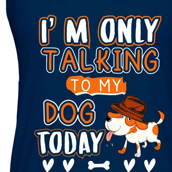 Im Only Talking To My Dog Today Sarcastic Dog Lover Slogan Ladies Essential Flowy Tank