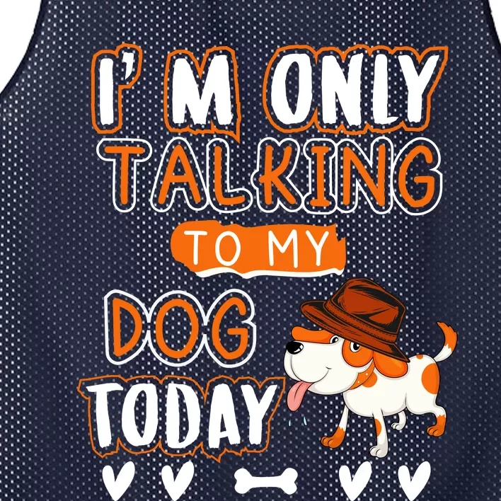 Im Only Talking To My Dog Today Sarcastic Dog Lover Slogan Mesh Reversible Basketball Jersey Tank