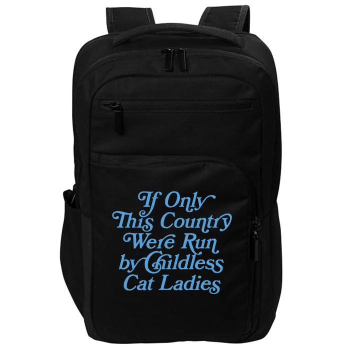 If Only This Country Were Run By Childless Cat Ladies Impact Tech Backpack