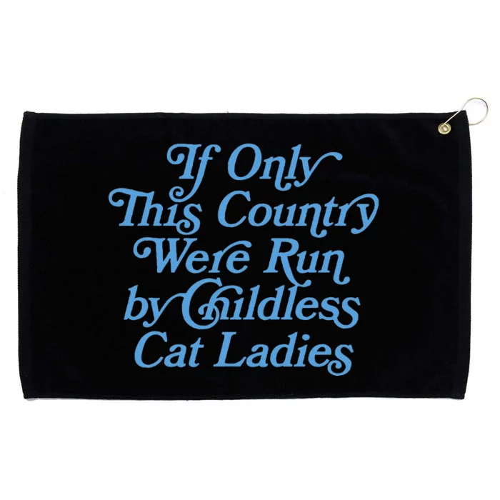 If Only This Country Were Run By Childless Cat Ladies Grommeted Golf Towel