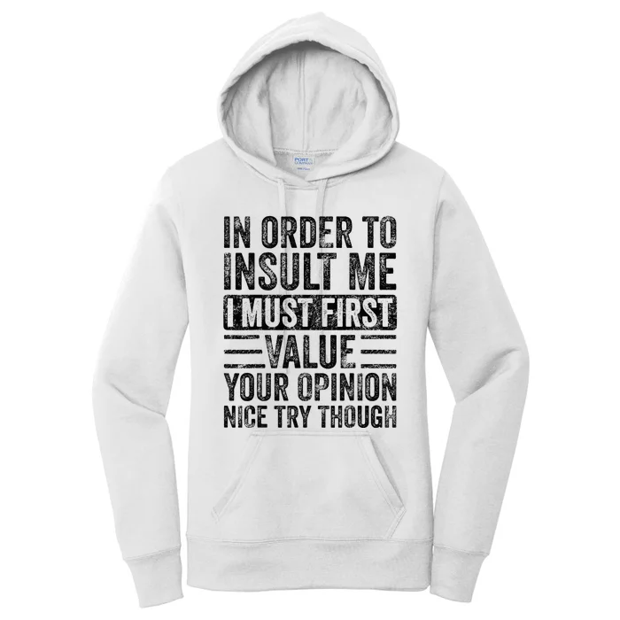 In Order To Insult Me I Must First Value Your Opinion Women's Pullover Hoodie