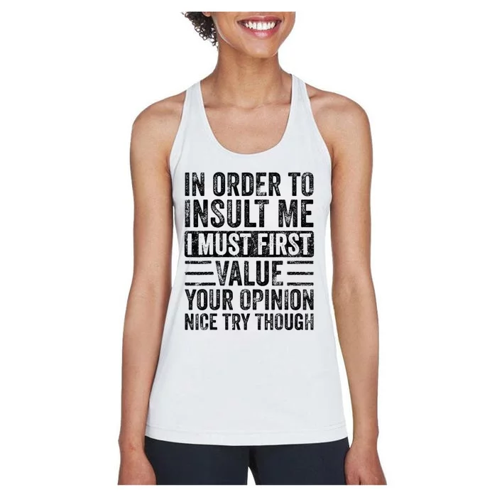 In Order To Insult Me I Must First Value Your Opinion Funny Women's Racerback Tank