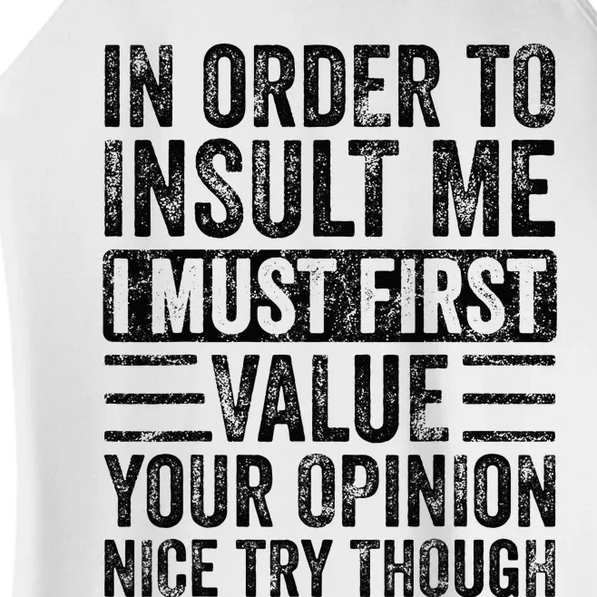 In Order To Insult Me I Must First Value Your Opinion Funny Women’s Perfect Tri Rocker Tank