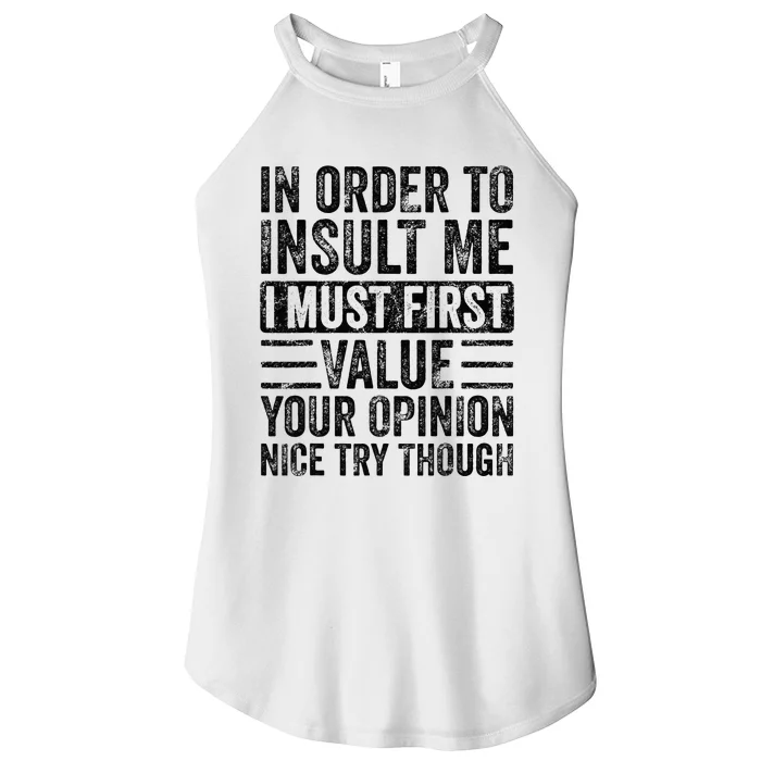 In Order To Insult Me I Must First Value Your Opinion Funny Women’s Perfect Tri Rocker Tank