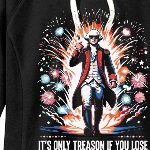 Its Only Treason If You Lose George Washington 4th July Women's Fleece Hoodie