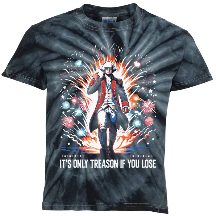 Its Only Treason If You Lose George Washington 4th July Kids Tie-Dye T-Shirt