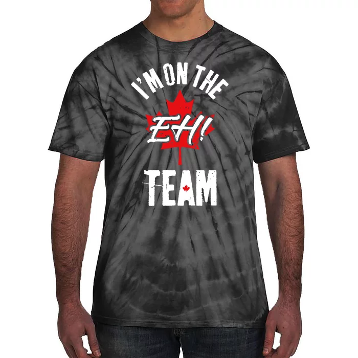 Im On The Eh Team Sports Funny Happy Canada Day Tie-Dye T-Shirt