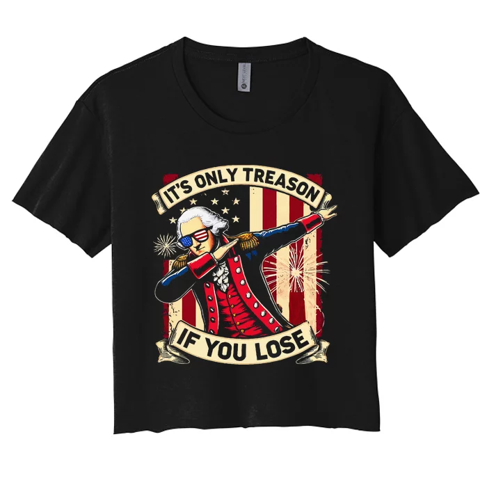 ItS Only Treason If You Lose 4th Of July George Washington Women's Crop Top Tee