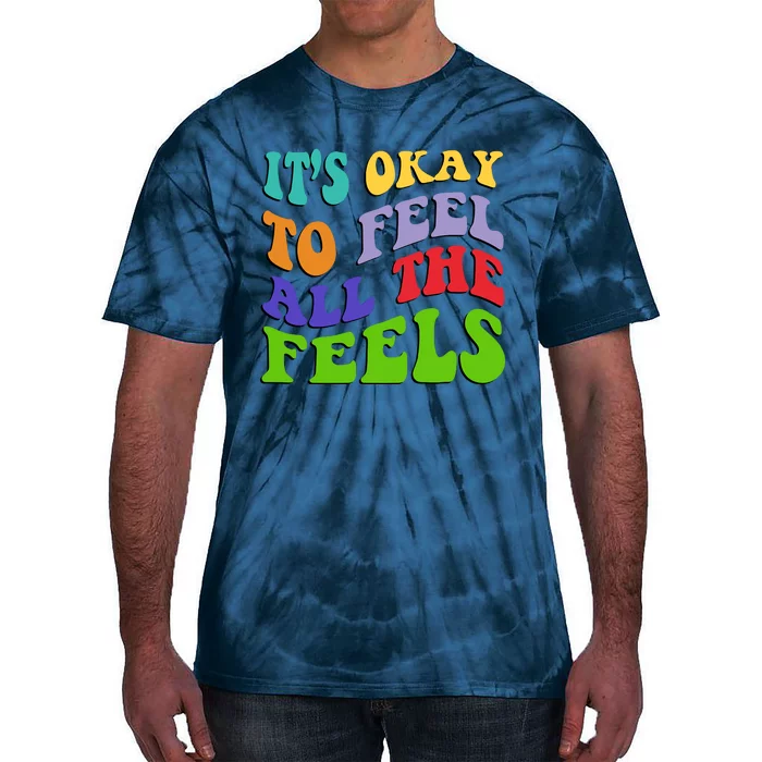 ItS Okay To Feel All The Feels Tie-Dye T-Shirt