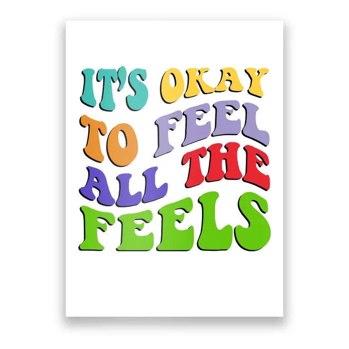 ItS Okay To Feel All The Feels Poster