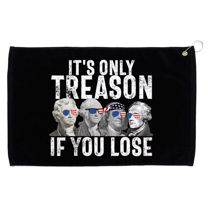 ItS Only Treason If You Lose Founding Fathers 4th Of July Grommeted Golf Towel