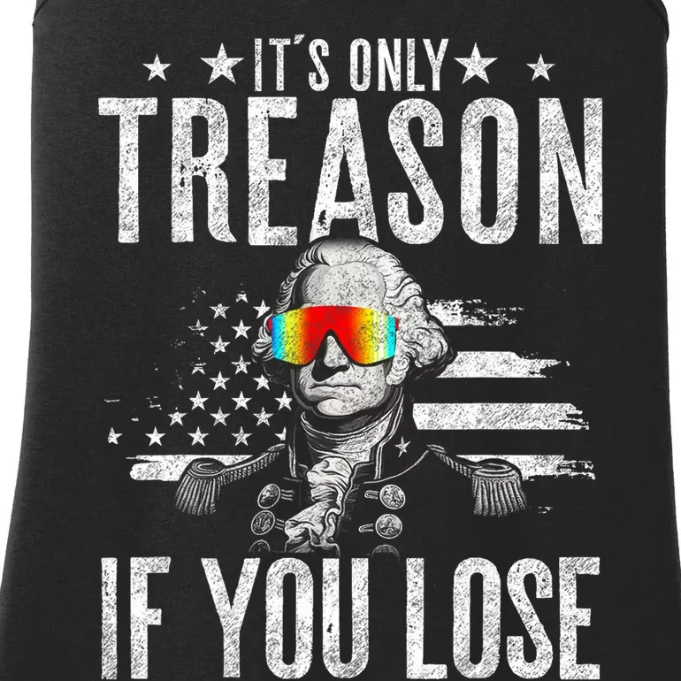 ItS Only Treason If You Lose George Washington 4th Of July Ladies Essential Tank