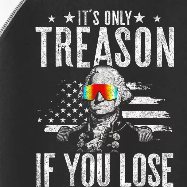 ItS Only Treason If You Lose George Washington 4th Of July Toddler Fine Jersey T-Shirt