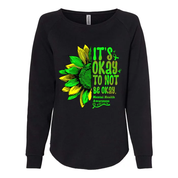 Its Okay To Not Be Okay Mental Health Awareness Sunflower Womens California Wash Sweatshirt