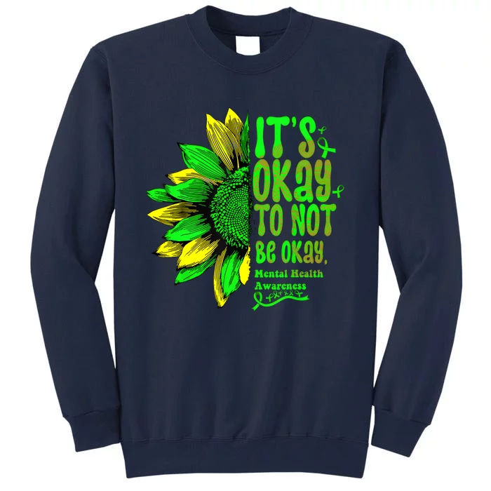 Its Okay To Not Be Okay Mental Health Awareness Sunflower Tall Sweatshirt