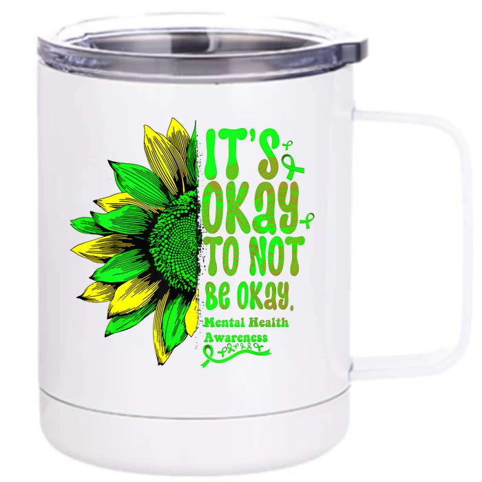 Its Okay To Not Be Okay Mental Health Awareness Sunflower Front & Back 12oz Stainless Steel Tumbler Cup