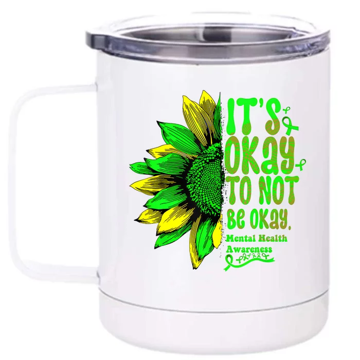 Its Okay To Not Be Okay Mental Health Awareness Sunflower Front & Back 12oz Stainless Steel Tumbler Cup