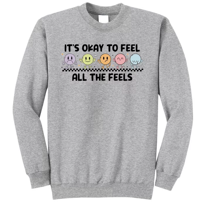 ItS Okay To Feel All The Feels Tal Health Tall Sweatshirt