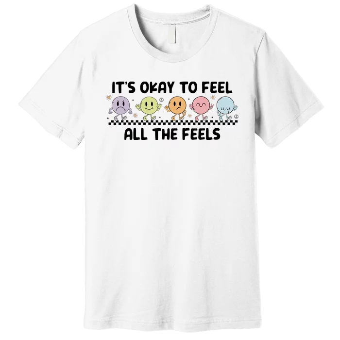 ItS Okay To Feel All The Feels Tal Health Premium T-Shirt