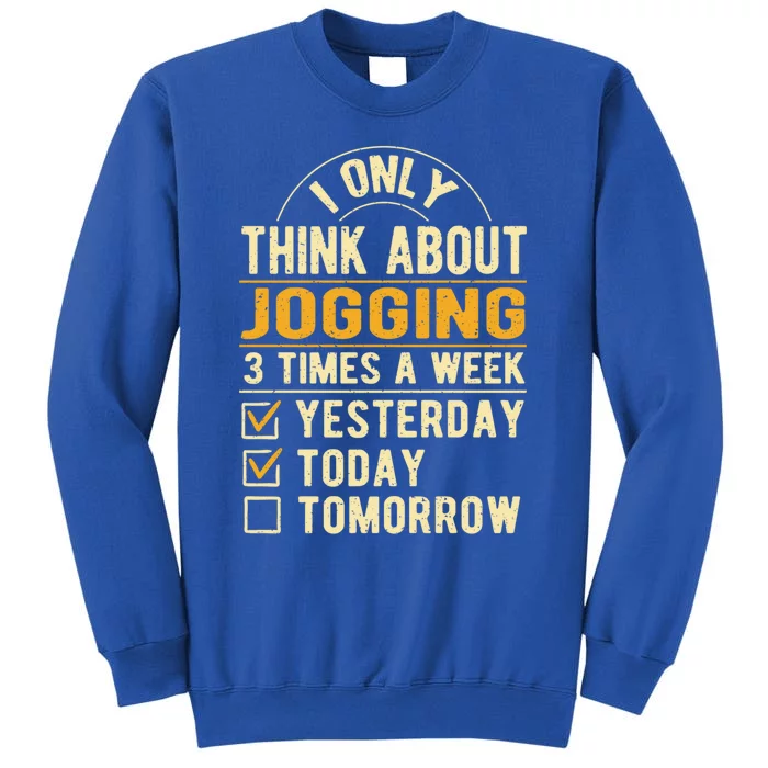 I Only Think About Jogging Funny Running Humor Runner Gift Tall Sweatshirt